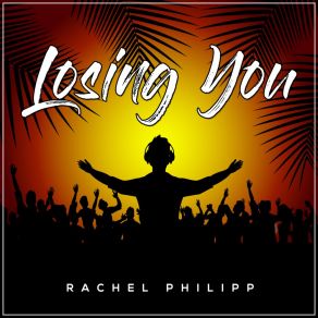 Download track Losing You Rachel Philipp