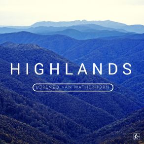 Download track Highlands (Original Mix) Lorenzo Van Matherhorn