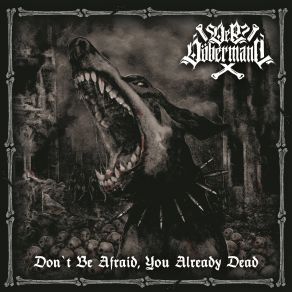 Download track Don't Be Afraid, You Already Dead Der Dobermann