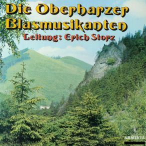 Download track Im Tiefen Tal, Wo Der Wildbach Rauscht Die Oberharzer Blasmusikanten