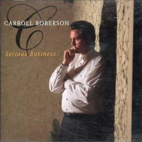 Download track Serious Business Carroll Roberson