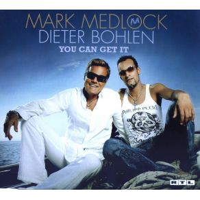 Download track You Can Get It (Modern Mix) Mark Medlock, Dieter Bohlen