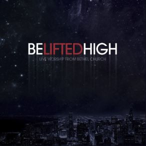 Download track Be Lifted High Bethel Music