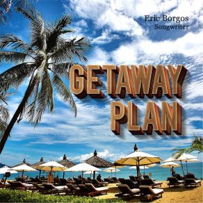 Download track Getaway Plan Eric BorgosElliott Sheridan