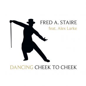 Download track Dancing Cheek To Cheek (Fred Astaire Dance Studio Mix) Fred A. StaireAlex Larke