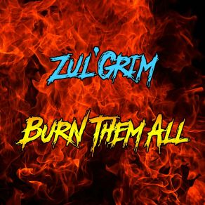 Download track Burn Them All (Original Mix) Zul'Grim