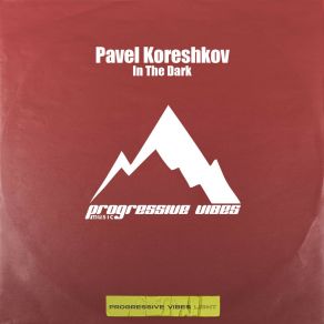 Download track In The Dark (Extended Mix) Pavel Koreshkov