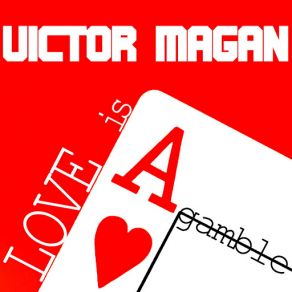 Download track Love Is A Gamble Victor Magan