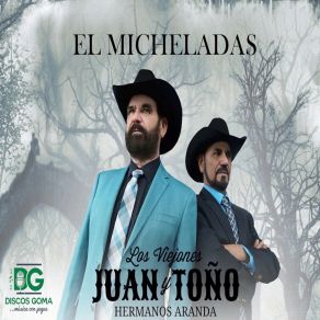 Download track El Micheladas Los Viejones Juan Y Toño Hermanos ArandaJuan Pablo Lopez