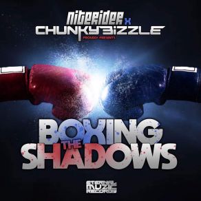 Download track Boxing The Shadows Niterider, Chunky Bizzle