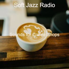 Download track Sounds For Coffee Shops Soft Jazz Radio