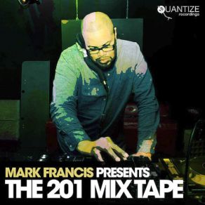 Download track Mark Francis Presents The 201 Mix Tape (Continuous Dj Mix) Francis Mark