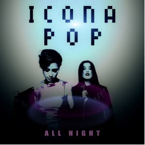 Download track All Night (Cash Cash Radio Edit) Icona Pop