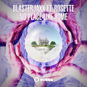Download track No Place Like Home (Extended Mix) Rosette, BlasterJaxx
