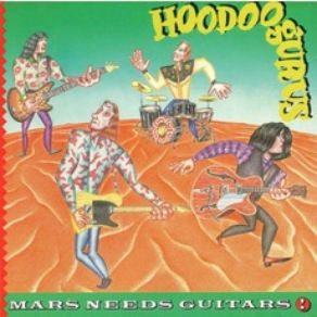 Download track Mars Needs Guitars! Hoodoo Gurus