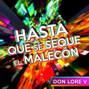 Download track Hasta Que Se Seque El Malecón DON LORE V.