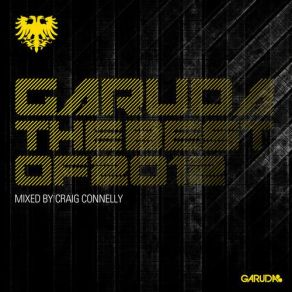 Download track Garuda: The Best Of 2012 Mixed By Craig Connelly Garuda