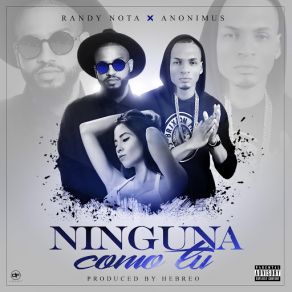 Download track Ninguna Como Tu (Anonimus) Randy ''Nota Loca''Anonimus