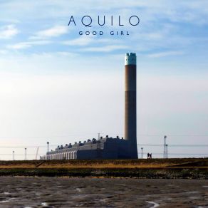 Download track Good Girl Aquilo