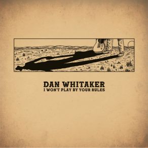 Download track I Won't Play By Your Rules Dan Whitaker