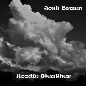 Download track Hoodie Weather Josh Braun