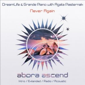 Download track Never Again (Extended Mix) Dreamlife, Grande Piano, Agata Pasternak