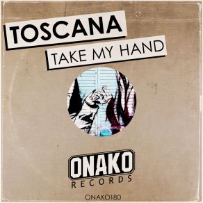 Download track Take My Hand (Radio Edit) TOSCANA