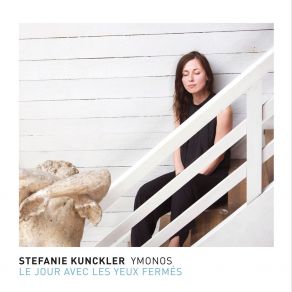 Download track Le Jour Avec Les Yeux Fermes Stefanie Kunckler YMONOS