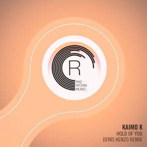 Download track Hold Of You (Denis Kenzo Remix) Kaimo K