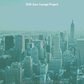 Download track Understated Moods For Reopening Chill Jazz-Lounge Project