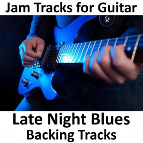 Download track Late Night Blues Backing Track (Key Em) [Bpm 110] Guitarteamnl Jam Track Team