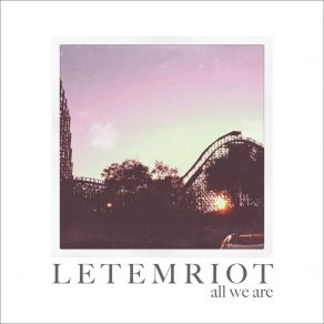 Download track All We Are Let Em Riot