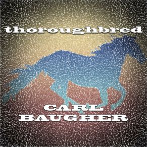 Download track Thoroughbred Carl Baugher