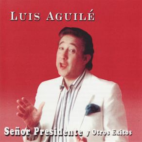 Download track Señor Presidente Luis Aguilé