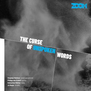 Download track The Curse Of Unspoken Words Zoom, Sebastian Räther, Philipp Van Endert, Jo Beyer, Stephan Mattner