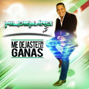 Download track Me Dejaste Con Ganas Hildemaro Jr