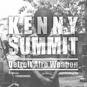 Download track Detroit Afro Weapon Kenny Summit