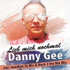 Download track Lieb Mich Nochmal (Back 2 The 90s Mix) Danny Gee