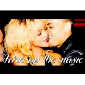 Download track Turn Up The Music (Remix) Single Chris Brown, Rihanna