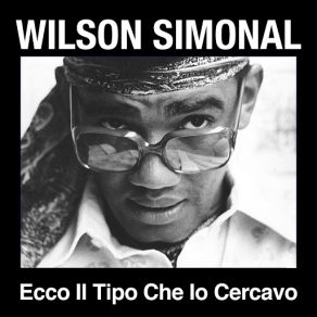 Download track Ecco Il Tipo Che Io Cercavo Wilson Simonal