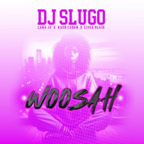 Download track WooSaH DJ SlugoLissa Blair, Lana Je', Kash Cuban