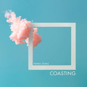 Download track Coasting Matteo Galesi