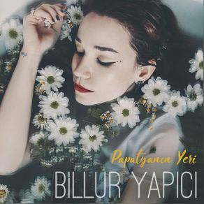 Download track Papatyanın Yeri' Billur Yapıcı