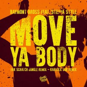 Download track Move Ya Body (Karlixx Dub Remix) Baymont Bross, Steppa Style, Fak Scratch, Karlixx