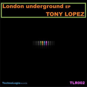 Download track London Underground (Original Mix) Tony Lopez