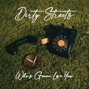 Download track Who's Gonna Love You Dirty Streets