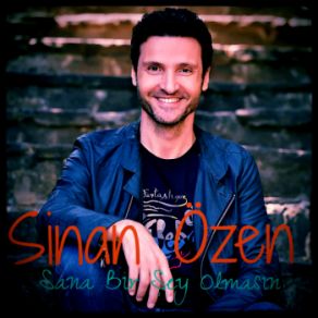 Download track Sana Birşey Olmasın Sinan Özen