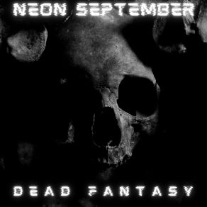 Download track Dead Fantasy (Street 86 Version) Neon SeptemberStreet 86