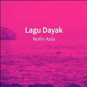 Download track Lagu Dayak Nofin AsiaNovie Mentaya