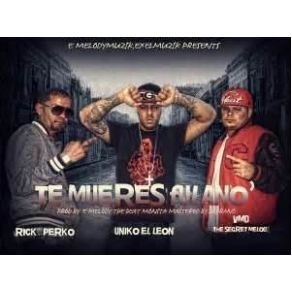 Download track Te Mueres Fulano Uniko El Leon, VMD, Ricky Perko